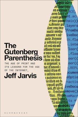 The Gutenberg Parenthesis: The Age of Print and Its Lessons for the Age of the Internet (Jarvis Jeff)(Pevná vazba)