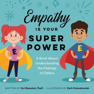 Empathy Is Your Superpower: A Book about Understanding the Feelings of Others (Bussolari Cori)(Paperback)