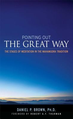 Pointing Out the Great Way - The Stages of Meditation in the Mahamudra Tradition (Brown Daniel)(Paperback / softback)