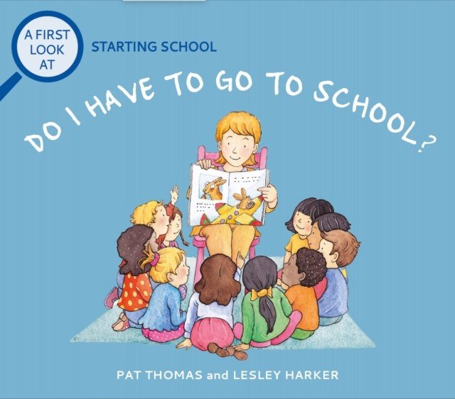 First Look At: Starting School: Do I Have to Go to School? (Thomas Pat)(Paperback / softback)