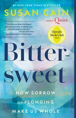 Bittersweet (Oprah's Book Club): How Sorrow and Longing Make Us Whole (Cain Susan)(Paperback)