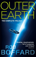 Outer Earth: The Complete Trilogy - The exhilarating space adventure you won't want to miss (Boffard Rob)(Paperback / softback)