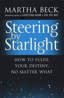 Steering By Starlight - How to fulfil your destiny, no matter what (Beck Martha)(Paperback / softback)