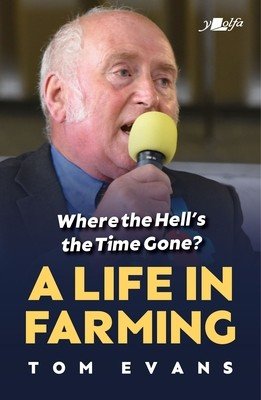 Where the Hell's the Time Gone?: A Life in Farming (Evans Tom)(Paperback)