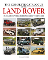 The Complete Catalogue of the Land Rover: Production Variants from Series 1 to Defender (Taylor James)(Pevná vazba)