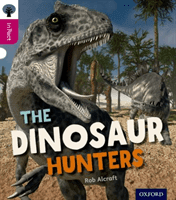 Oxford Reading Tree inFact: Level 10: The Dinosaur Hunters (Alcraft Rob)(Paperback / softback)