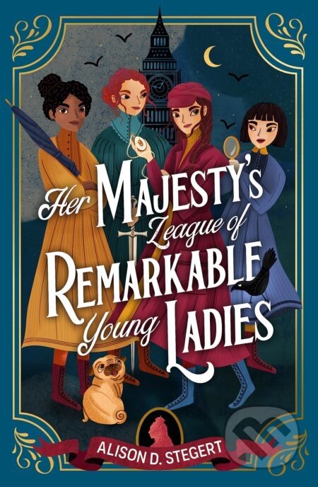 Her Majesty's League of Remarkable Young Ladies - Alison D. Stegert