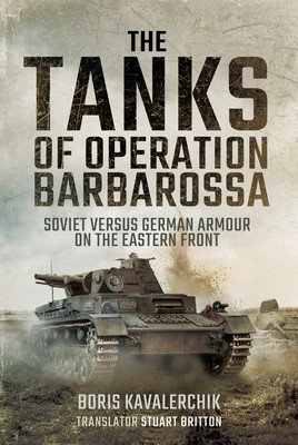 The Tanks of Operation Barbarossa: Soviet Versus German Armour on the Eastern Front (Kavalerchik Boris)(Paperback)