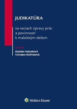 Judikatúra vo veciach úpravy práv a povinností k maloletým deťom - Fabianová 10; Tatiana Frištiková