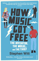 How Music Got Free - The Inventor, the Music Man, and the Thief (Witt Stephen)(Paperback / softback)