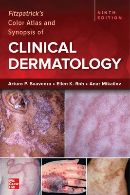 Fitzpatrick's Color Atlas and Synopsis of Clinical Dermatology, Ninth Edition (Saavedra Arturo)(Paperback)