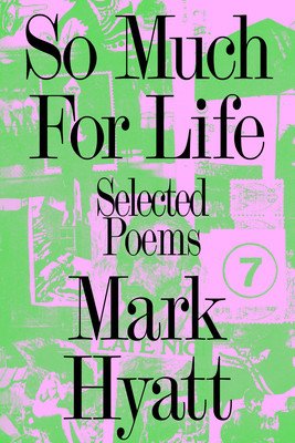 So Much for Life: Selected Poems (Hyatt Mark)(Paperback)