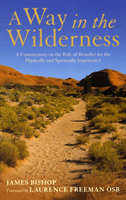 Way in the Wilderness - A Commentary on the Rule of Benedict for the Physically and Spiritually Imprisoned (Bishop James)(Paperback / softback)