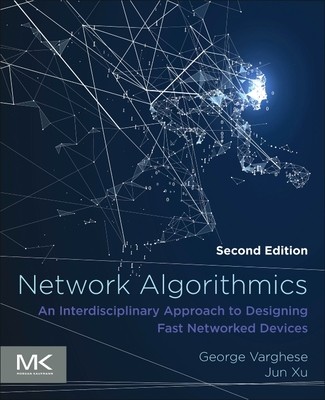 Network Algorithmics: An Interdisciplinary Approach to Designing Fast Networked Devices (Varghese George)(Paperback)