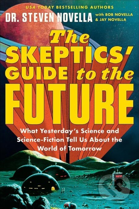 The Skeptics' Guide to the Future - Steven Novella