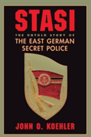 Stasi: The Untold Story of the East German Secret Police (Koehler John O.)(Paperback)
