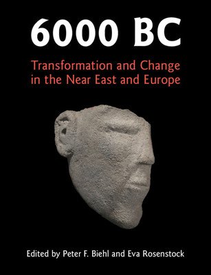 6000 BC - Transformation and Change in the Near East and Europe(Pevná vazba)