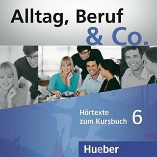 Alltag, Beruf & Co. 6 - Audio CDs zum Kursbuch - Norbert Becker, Jörg Braunert