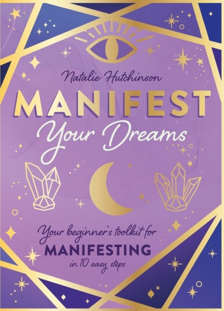 Manifest Your Dreams - Natalie Jade Hutchinson