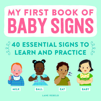 My First Book of Baby Signs: 40 Essential Signs to Learn and Practice (Rebelo Lane)(Paperback)