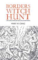 Borders Witch Hunt - The Story of the 17th Century Witchcraft Trials in the Scottish Borders (Craig Mary W.)(Paperback / softback)