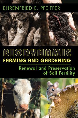 Biodynamic Farming and Gardening: Renewal and Preservation of Soil Fertility (Revised) (Pfeiffer Ehrenfried E.)(Paperback)