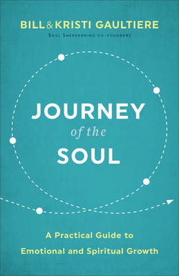 Journey of the Soul: A Practical Guide to Emotional and Spiritual Growth (Gaultiere Bill)(Paperback)
