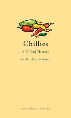 Chillies: A Global History (Anderson Heather Arndt)(Pevná vazba)
