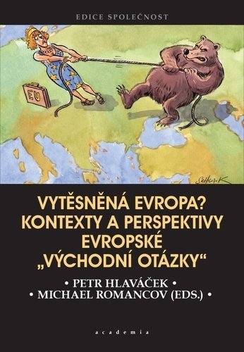 Vytěsněná Evropa? - Kontexty a perspektivy evropské „východní otázky" - Petr Hlaváček; Michael Romancov