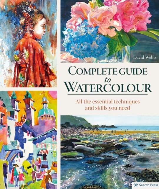 Complete Guide to Watercolour - All the Essential Techniques and Skills You Need (Webb David)(Paperback / softback)