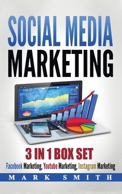 Social Media Marketing: Facebook Marketing, Youtube Marketing, Instagram Marketing (Smith Mark)(Pevná vazba)