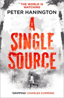 Single Source - a gripping political thriller from the author of A Dying Breed (Hanington Peter)(Paperback / softback)