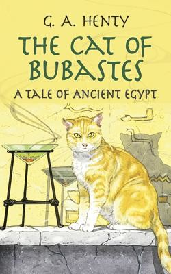 The Cat of Bubastes: A Tale of Ancient Egypt (Henty G. A.)(Paperback)