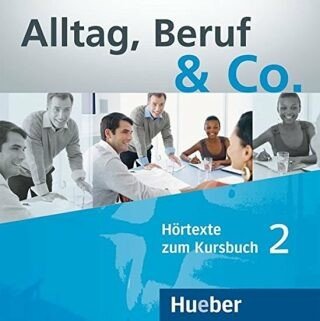 Alltag, Beruf & Co. 2 - Audio CDs zum Kursbuch - Norbert Becker, Jörg Braunert