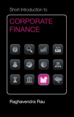 Short Introduction to Corporate Finance (Rau Raghavendra)(Paperback)