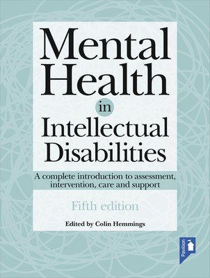 Mental Health in Intellectual Disabilities: A Complete Introduction to Assessment, Intervention, Care and Support (Hemmings Colin)(Paperback)