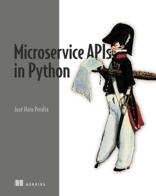 Microservice APIs: Using Python, Flask, Fastapi, Openapi and More (Peralta Jose Haro)(Paperback)