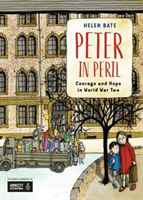 Peter in Peril - Courage and Hope in World War Two (Bate Helen)(Paperback / softback)