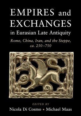 Empires and Exchanges in Eurasian Late Antiquity (Di Cosmo Nicola)(Paperback)