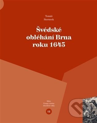 Švédské obléhání Brna roku 1645 - Tomáš Sterneck