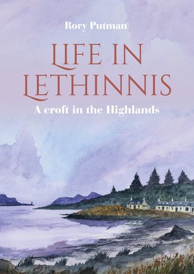 Life in Lethinnis: A Croft in the Highlands (Putman Rory)(Paperback)