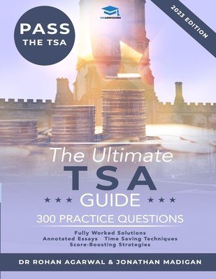 The Ultimate TSA Guide - 300 Practice Questions: Guide to the Thinking Skills Assessment for the 2022 Admissions Cycle with: Fully Worked Solutions, T (Madigan Jonathan)(Paperback)