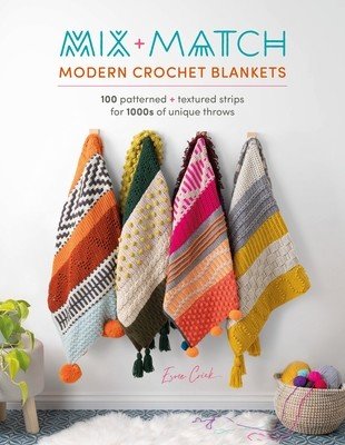 Mix and Match Modern Crochet Blankets: 100 Patterned and Textured Stripes for 1000s of Unique Throws (Crick Esme)(Paperback)