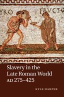 Slavery in the Late Roman World, AD 275-425 (Harper Kyle)(Paperback)