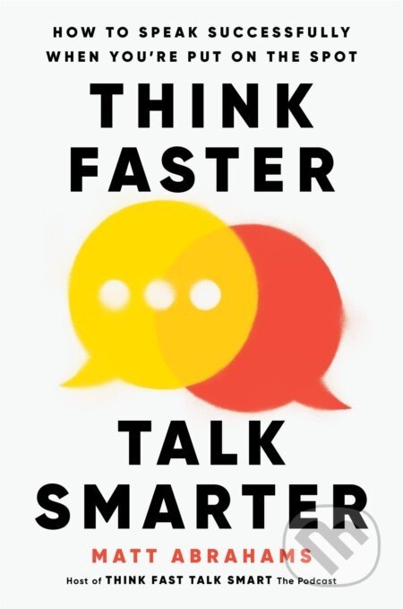 Think Faster, Talk Smarter - Matt Abrahams