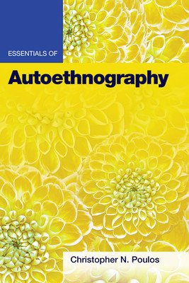 Essentials of Autoethnography (Poulos Christopher N.)(Paperback)