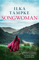 Songwoman: a stunning historical novel from the acclaimed author of 'Skin' (Tampke Ilka)(Paperback / softback)