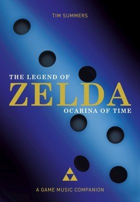 The Legend of Zelda: Ocarina of Time: A Game Music Companion (Summers Tim)(Paperback)