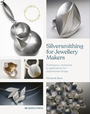 Silversmithing for Jewellery Makers: Techniques, Treatments & Applications for Inspirational Design (Bone Elizabeth)(Paperback)