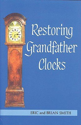 Restoring Grandfather Clocks (Smith Eric)(Pevná vazba)